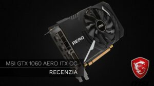 MSI GTX 1060 Aero ITX OC – Recenzia