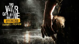 Príbehová verzia obľúbenej hry This War of Mine: Stories – Father’s Promise prichádza aj na mobilné zariadenia