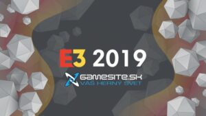 KONFERENCIE NA E3 2019: To najlepšie a najhoršie od redaktorov Gamesite.sk
