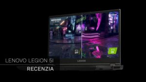 RECENZIA: Lenovo LEGION 5i – Splnený sen bežného hráča