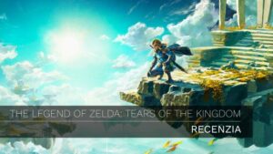 RECENZIA: The Legend of Zelda: Tears of the Kingdom – Všetko, čo sme čakali a omnoho viac